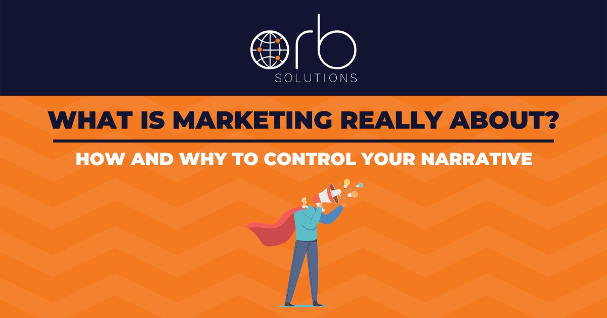 WHAT IS MARKETING REALLY ABOUT CONTROL YOUR NARRATIVE 1